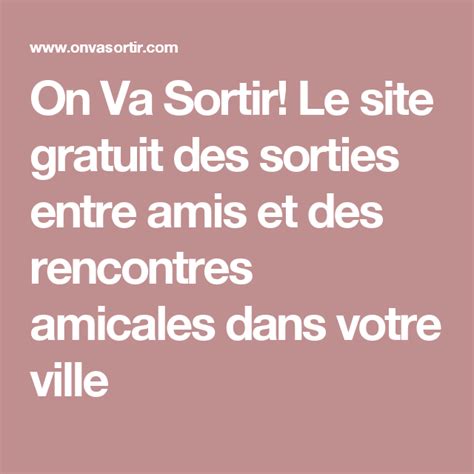 On Va Sortir! Le site des sorties entre amis et des rencontres。